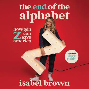 Download End of the Alphabet: How Gen Z Can Save America by Isabel Brown