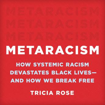 Metaracism: How Systemic Racism Devastates Black Lives—and How We Break Free