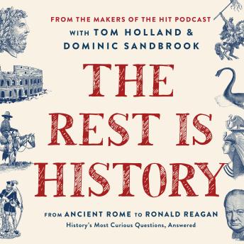 Download Rest Is History: From Ancient Rome to Ronald Reagan—History's Most Curious Questions, Answered by Goalhanger Podcasts Ltd