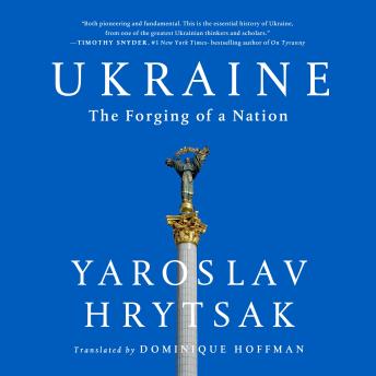 Download Ukraine: The Forging of a Nation by Yaroslav Hrytsak
