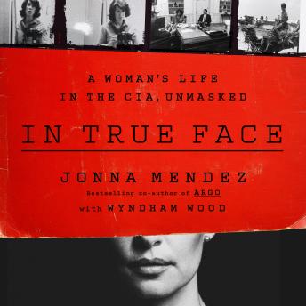 In True Face: A Woman's Life in the CIA, Unmasked