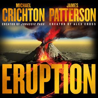 Eruption: Following Jurassic Park, Michael Crichton Started Another Masterpiece—James Patterson Just Finished It
