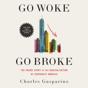 Download Go Woke, Go Broke: The Inside Story of the Radicalization of Corporate America by Charles Gasparino