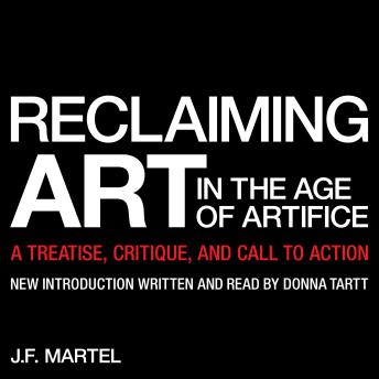 Reclaiming Art in the Age of Artifice: A Treatise, Critique, and Call to Action (Manifesto)