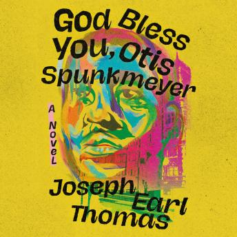 God Bless You, Otis Spunkmeyer: A Novel