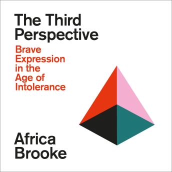 The Third Perspective: Brave Expression in the Age of Intolerance