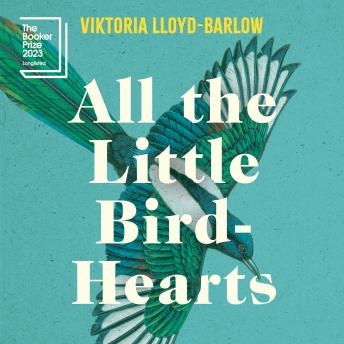 All the Little Bird-Hearts: A Novel