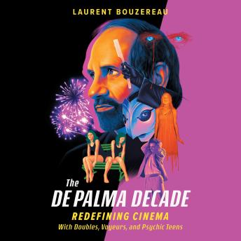 The De Palma Decade: Redefining Cinema With Doubles, Voyeurs, and Psychic Teens