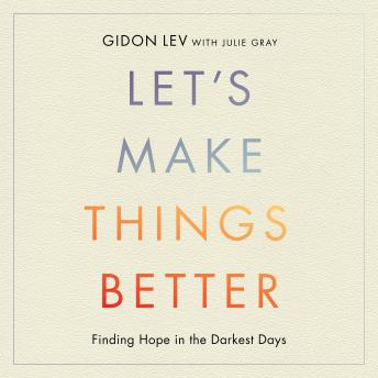 Let's Make Things Better: A Holocaust Survivor's Message of Hope and Celebration of Life