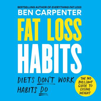 Fat Loss Habits: The No Bullsh*t Guide to Losing Weight