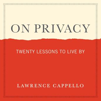 On Privacy: Twenty Lessons to Live By