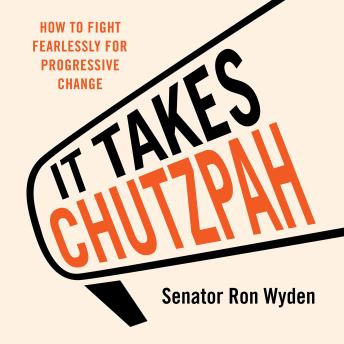 It Takes Chutzpah: How to Fight Fearlessly for Progressive Change