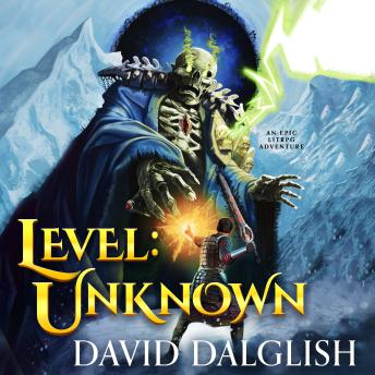 Level: Unknown: An Epic LitRPG Adventure