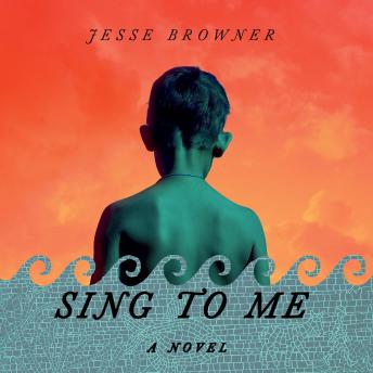 Sing to Me: A Novel