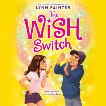 The Wish Switch: Don't Miss This Charming, Laugh-Out-Loud Romp From #Booktok Favorite Lynn Painter!