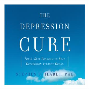 The Depression Cure: The 6-Step Program to Beat Depression without Drugs