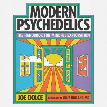 Modern Psychedelics: The Handbook for Mindful Exploration