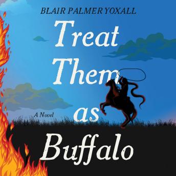 Treat Them as Buffalo: A Novel