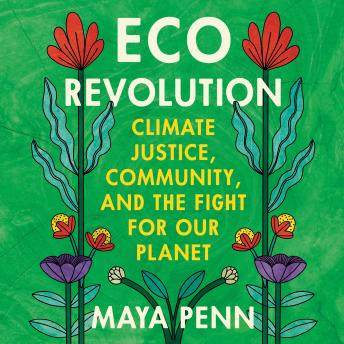 Eco Revolution: Climate Justice, Community, and the Fight for Our Planet