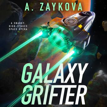 Galaxy Grifter: A Snarky, High-Stakes Space Opera