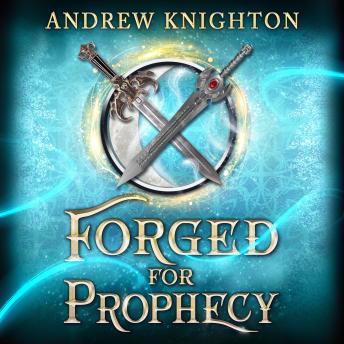 Forged for Prophecy: A Heroic Fantasy with a Chosen-One Twist