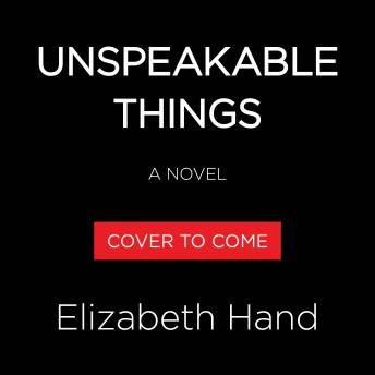 Unspeakable Things: A Novel
