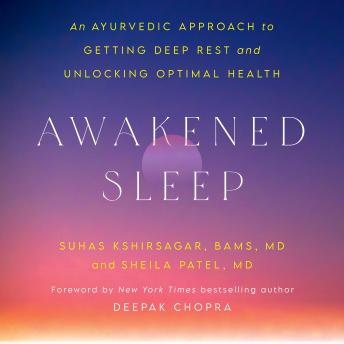 Awakened Sleep: An Ayurvedic Approach to Getting Deep Rest and Unlocking Optimal Health