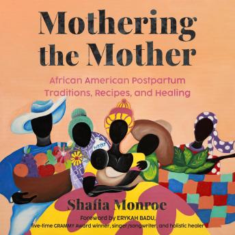 Mothering the Mother: African American Postpartum Traditions, Recipes and Healing