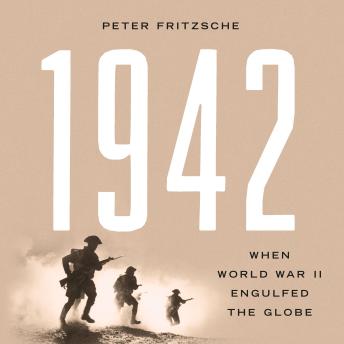 1942: When World War II Engulfed the Globe