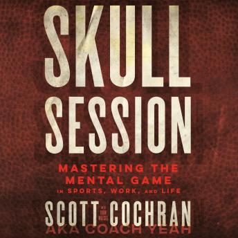 Skull Session: Mastering the Mental Game in Sports, Work, and Life