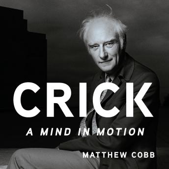 Crick: A Mind in Motion