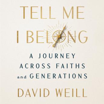 Tell Me I Belong: A Journey Across Faiths and Generations