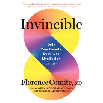 Invincible: Defy Your Genetic Destiny to Live Better, Longer