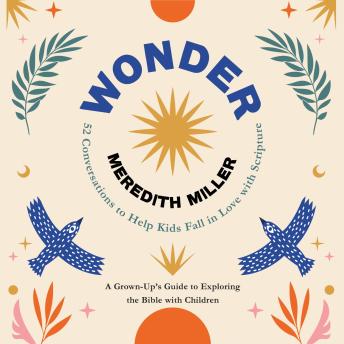 Wonder: 52 Conversations to Help Kids Fall in Love With Scripture