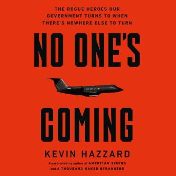 No One’s Coming: The Rogue Heroes Our Government Turns to When There's Nowhere Else to Turn
