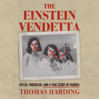 The Einstein Vendetta: Hitler, Mussolini, and a True Story of Murder