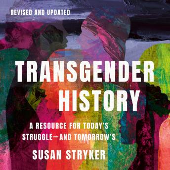 Transgender History, Third Edition: A Resource for Today's Struggle—and Tomorrow's