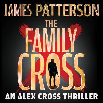 The Family Cross: An Alex Cross Thriller