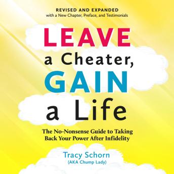 Leave a Cheater, Gain a Life: The No-Nonsense Guide to Taking Back Your Power After Infidelity