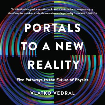 Portals to a New Reality: Five Pathways to the Future of Physics