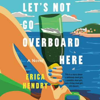 Let's Not Go Overboard Here: A Novel