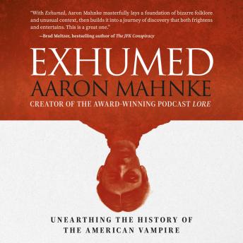 Exhumed: Unearthing the History of the American Vampire