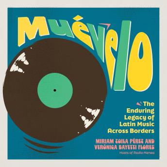 Muévelo: The Enduring Legacy of Latin Music Across Borders