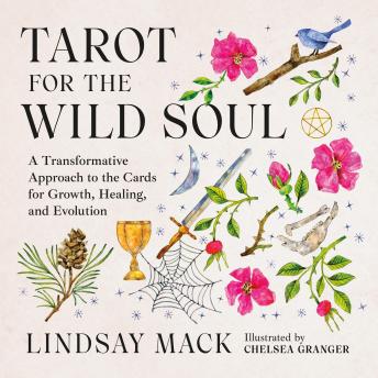 Tarot for the Wild Soul: A Trauma-Informed Approach to the Cards for Growth, Healing, and Grounding in the Present Moment
