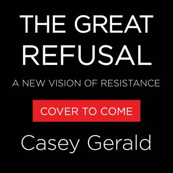 The Great Refusal: A New Vision of Resistance