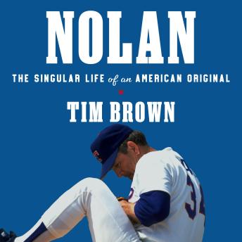 Nolan: The Singular Life of an American Original