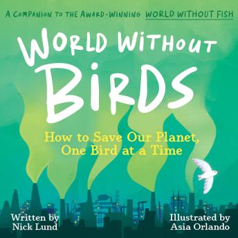 World Without Birds: How to Save Our Planet, One Bird at a Time
