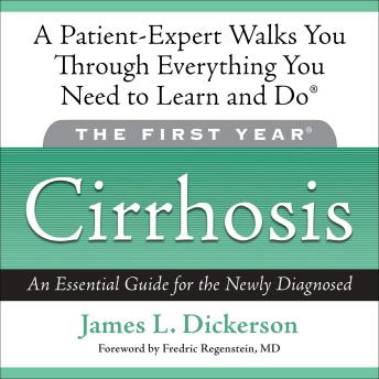 The First Year: Cirrhosis: An Essential Guide for the Newly Diagnosed