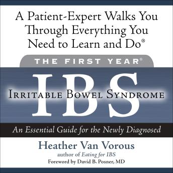 The First Year: IBS (Irritable Bowel Syndrome): An Essential Guide for the Newly Diagnosed