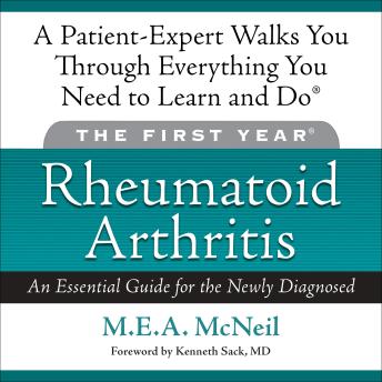 The First Year: Rheumatoid Arthritis: An Essential Guide for the Newly Diagnosed